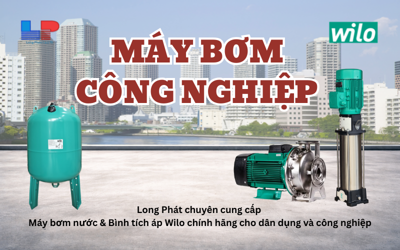 Tối Ưu Chi Phí Vận Hành Hạ Tầng Với Máy Bơm Wilo Công Nghiệp